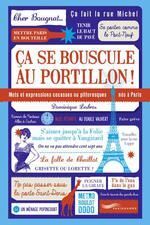 ÇA SE BOUSCULE AU PORTILLON ! MOTS ET EXPRESSIONS COCASSES OU PITTORESQUES NÉS À PARIS