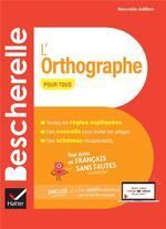 BESCHERELLE : L'ORTHOGRAPHE POUR TOUS