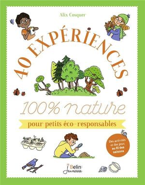 40 EXPERIENCES 100 % NATURE POUR PETITS ECO-RESPONSABLES