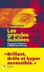 LES GRANDES OUBLIEES : POURQUOI L'HISTOIRE A EFFACE LES FEMMES