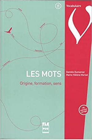 LES MOTS. ORIGINE, FORMATION, SENS