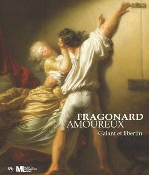 FRAGONARD AMOUREUX- GALANT ET LIBERTIN