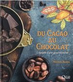 DU CACAO AU CHOCOLAT : L'EPOPEE D'UNE GOURMANDISE