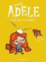 T3. MORTELLE ADELE: C'EST PAS MA FAUTE !