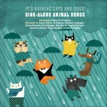 IT'S RAINING CATS AND DOGS! : SING-ALONG ANIMAL SONGS