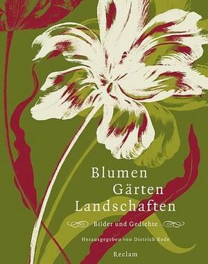 BLUMEN, GARTEN, LANDSCHAFTEN. BILDER UND GEDICHTE