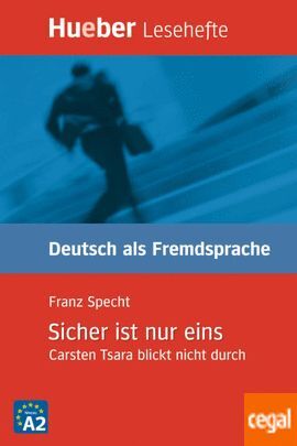 SICHER IST NUR EINS. CARSTEN TSARA BLICKT NICHT DURCH. (LERN LESEHEFTE DEUTSCH ALS FREMDSPRACHE STUFE A2.