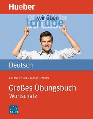 A2-C1. GROSSES UEBUNGSBUCH DT.WORTSCHATZ