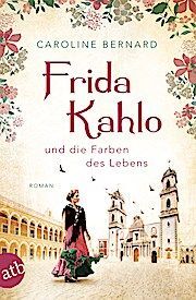 FRIDA KAHLO UN DIE FARBEN DES LEBENS