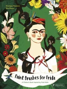 PAINT BRUSHES FOR FRIDA : A CHILDREN'S BOOK INSPIRED BY FRIDA KAHLO