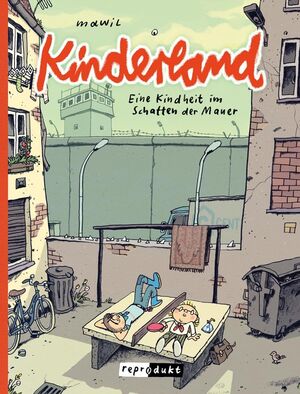 KINDERLAND EINE KINDHEIT IM SCHATTEN DER MAUER