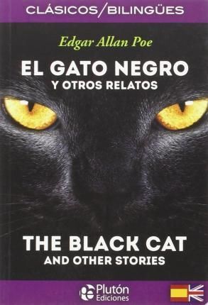 EL GATO NEGRO Y OTROS RELATOS / THE BLACK CAT AND OTHER STORIES