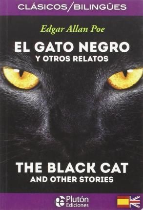 EL GATO NEGRO Y OTROS RELATOS / THE BLACK CAT AND OTHER STORIES