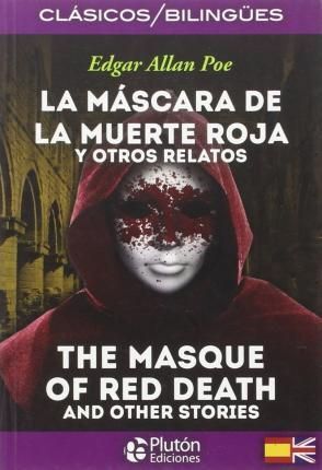 LA MASCARA DE LA MUERTE ROJA Y OTROS RELATOS / THE MASQUE OF RED DEATH AND OTHER STORIES