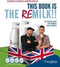 THIS BOOK IS THE REMILK!!: EL INGLÉS QUE NO SABÍAS QUE SABÍAS