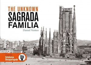 THE UNKNOWN SAGRADA FAMÍLIA