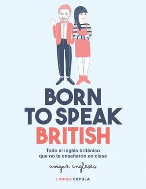 BORN TO SPEAK BRITISH