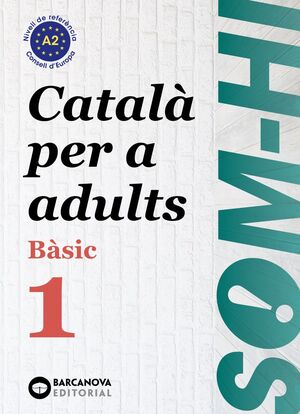 SOM-HI! BÀSIC 1. CATALÀ PER A ADULTS A2. ED.2024