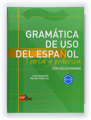 GRAMATICA DE USO DEL ESPAÑOL: TEORIA Y PRACTICA C1-C2