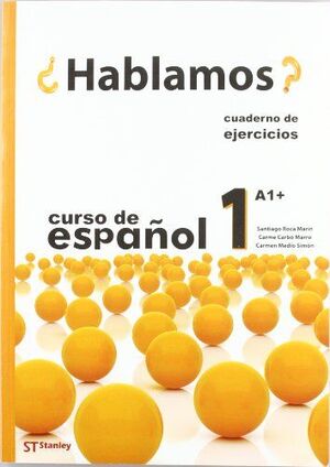 ¿HABLAMOS?. 1. A1+ CURSO DE ESPAÑOL.- CUADERNO DE EJERCICIOS