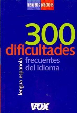 300 DIFICULTADES FRECUENTES DEL IDIOMA