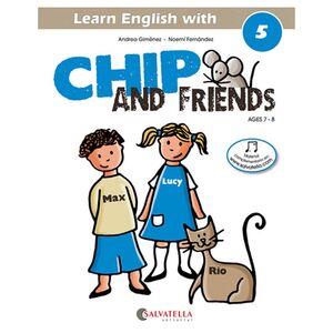 5. CHIP AND FRIENDS. AGES 7-8