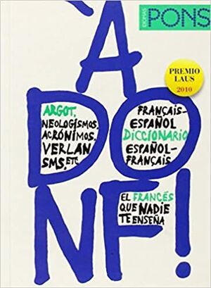 À DONF ! DICCIONARIO DE ARGOT FRANCES/ESPAÑOL - ESPAÑOL/FRANCES (PONS - DICCIONARIOS)