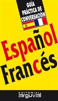 ESPAÑOL-FRANCES. GUIA PRACTICA DE CONVERSACION