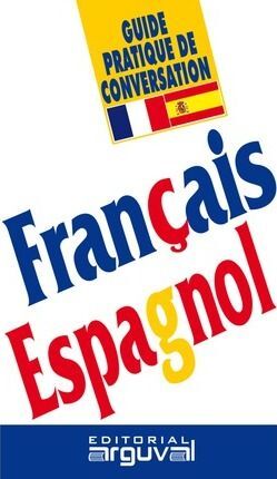 GUÍA PRÁCTICA DE CONVERSACIÓN FRANCÉS-ESPAÑOL