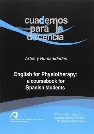 ENGLISH FOR PHYSIOTHERAPY: A COURSEBOOK FOR SPANISH STUDENTS