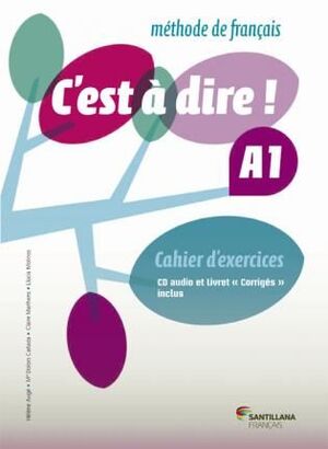 C'EST A DIRE -A1- CAHIER D'EXERCICES