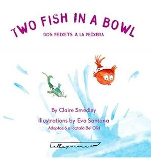 TWO FISH IN A BOWL / DOS PEIXETS A LA PEIXERA