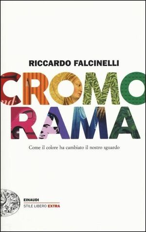 CROMORAMA. COME IL COLORE HA CAMBIATO IL NOSTRO SGUARDO