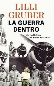 LA GUERRA DENTRO. MARTHA GELLHORN E IL DOVERE DELLA VERITÀ