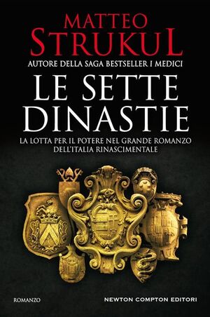 LE SETTE DINASTIE. LA LOTTA PER IL POTERE NEL GRANDE ROMANZO DELL'ITALIA RINASCIMENTALE