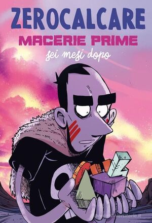 MACERIE PRIME. SEI MESI DOPO