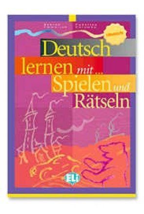 3, MITTELSTUFE. DEUTSCH LERNEN MIT SPIELEN UND RATSELN