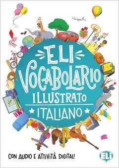 A1-A2. VOCABOLARIO ILLUSTRATO ITALIANO.ELI