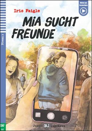 A2. MIA SUCHT FREUNDE. JUNGE LEKTUREN. HORTEXT ZUM HERUNTERLANDEN