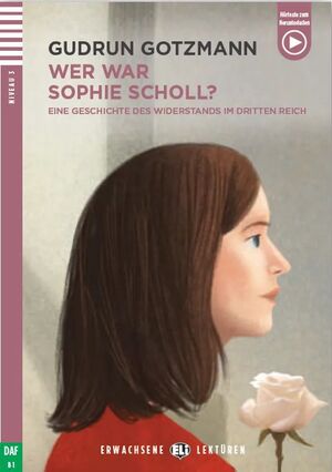 B1. WER WAR SOPHIE SCHOLL?. ERWACHSENE LEKTUREN. HORTEXT ZUM RHERUNTERLADEN