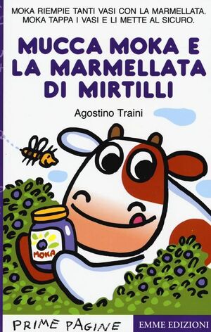 LA MUCCA MOKA E LA MARMELLATA DI MIRTILLI. STAMPATELLO MAIUSCOLO. EDIZ. A COLORI