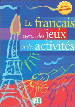 LE FRANÇAIS AVEC DES JEUX ET DES ACTIVITÉS- NIVEAU ÉLÉMENTAIRE