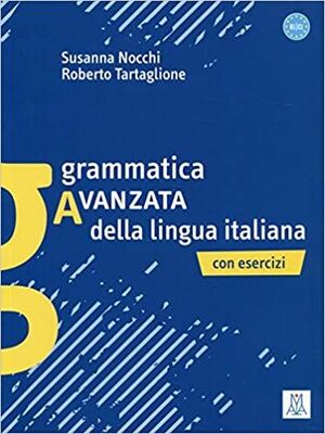 GRAMMATICA AVANZATA DELLA LINGUA ITALIANA. CON ESERCIZI