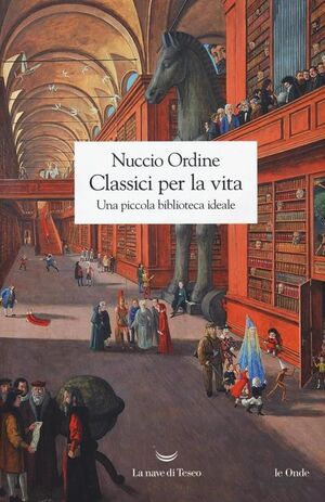 CLASSICI PER LA VITA. UNA PICCOLA BIBLIOTECA IDEALE