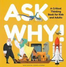 ASK WHY! A CRITICAL THINKING FOR KIDS AND ADULTS