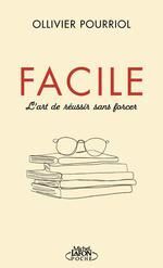 FACILE : L'ART DE REUSSIR SANS FORCER