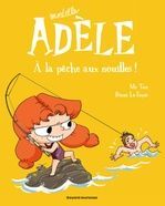 12. MORTELLE ADÈLE: À LA PÊCHE AUX NOUILLES !