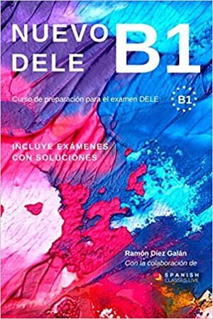 B1 NUEVO DELE. CURSO DE PREPARACION PARA EL EXAMEN. INCLUYE EXAMENES CON SOLUCIONES
