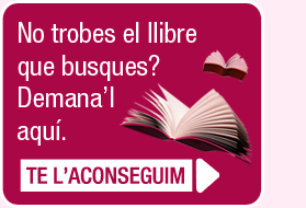 No trobes el llibre que busques? Demana'l aquí. Te l'aconseguim.